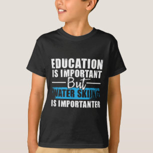 Camiseta Esqui Aquático É Mais Importante - Educação Esqui