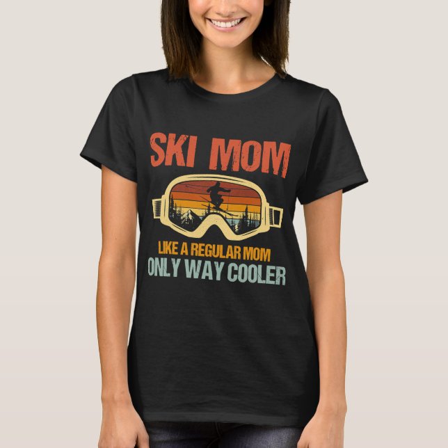 Camiseta Esquiar Mamãe Como Uma Mãe Normal Só De Maneira (Frente)