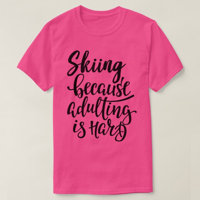 Camiseta Esquiar Porque Adultar É Duro (Frente do Design)
