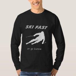 Camiseta Esquiar Rápido ou Ir para Casa - Presente Divertid