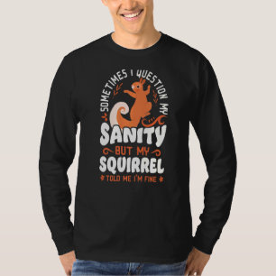 Camiseta Esquilo Acorn Às Vezes Eu Questiono Minha Sanidade