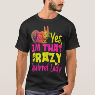 Camiseta Esquilo Acorn Sim, Eu Sou Aquela Louca Senhora De