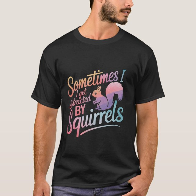 Camiseta Esquilo Às Vezes Eu Me Distraio Com Esquilos (Frente)