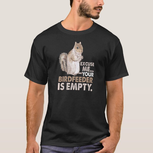 Camiseta Esquilo Com Licença, Seu Alimentador De Aves Está  (Frente)
