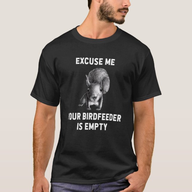 Camiseta Esquilo Com Licença, Seu Alimentador De Aves Está  (Frente)