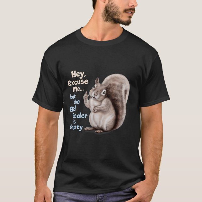 Camiseta Esquilo Ei, Com Licença, Mas O Seu Comedouro De Pá (Frente)