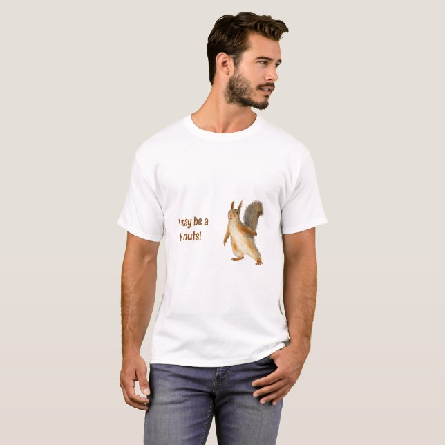 Camiseta Esquilo Eu Posso Ser Um Pouco Louco Texto Personal (Frente Completa)
