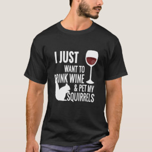 Camiseta Esquilo - Eu Só Quero Beber Vinho