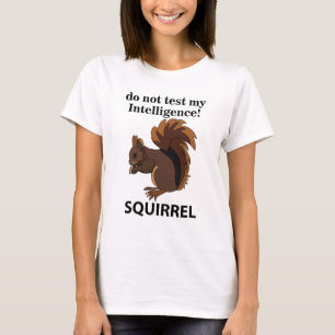 Camiseta Esquilo Não Teste Minha Inteligência Esquilo