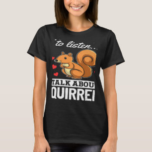 Camiseta Esquilo Se Quiser Que Eu Ouça Falar Sobre O Quadri