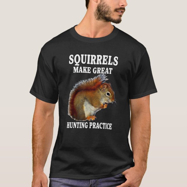 Camiseta Esquilos de caça ao esquilo fazem Excelente de caç (Frente)
