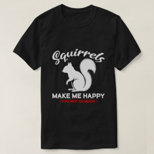 Camiseta Esquilos Engraçados Me Fazem Feliz Você Não Tanto