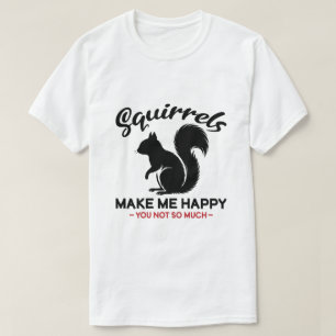 Camiseta Esquilos Sarcásticos Me Fazem Feliz Você Não Tanto