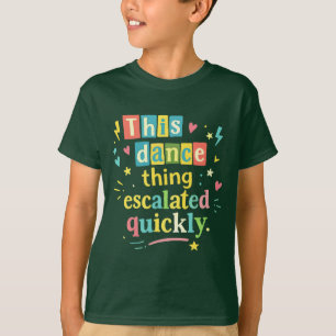 Camiseta Essa coisa de dança escalou rapidamente