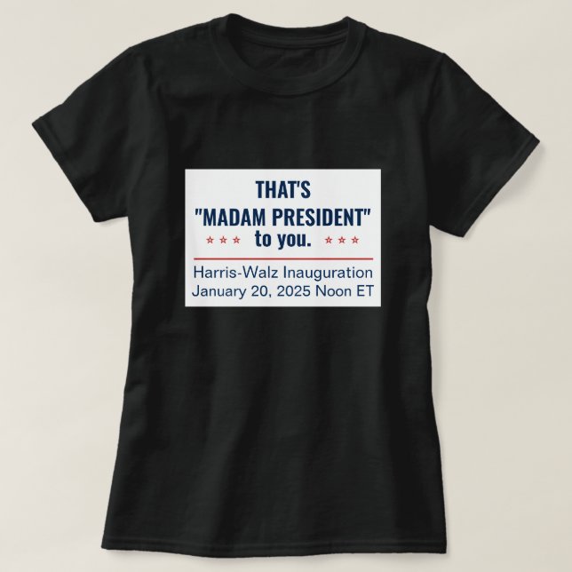 Camiseta Essa é a Madame Presidente para você Kamala Harris (Frente do Design)