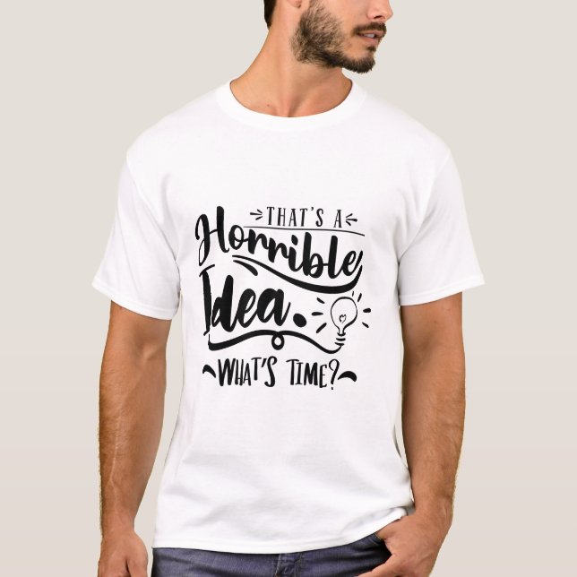 Camiseta Essa é uma Ideia Horrível Citação Divertida de Hor (Frente)