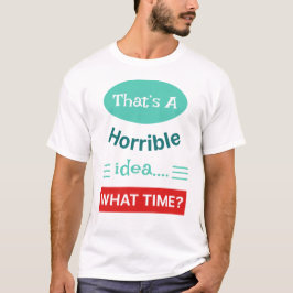 Camiseta Essa é uma ideia horrível - T-shirt unisex