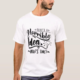 Camiseta Essa é uma Ideia Terrível Citação Divertida de Hor