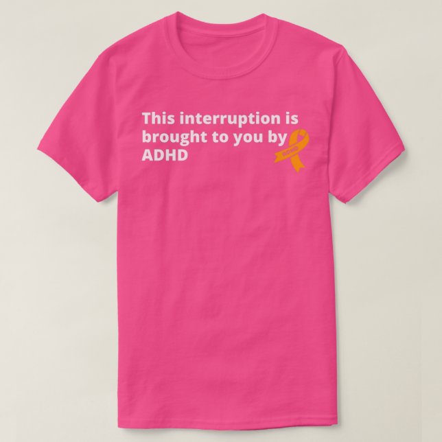 Camiseta Essa Interrupção É Trazida Para Você Pela ADHD Eng (Frente do Design)