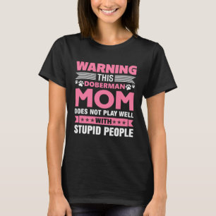 Camiseta Essa Mãe Doberman Não Brinca Bem Com P Estúpido