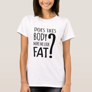 Camiseta Esse Corpo Me Faz Parecer Gordo?