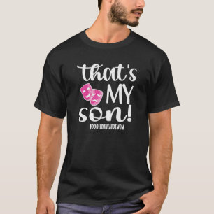 Camiseta Esse é o meu filho orgulhoso Teatro Mãe Ator de Te