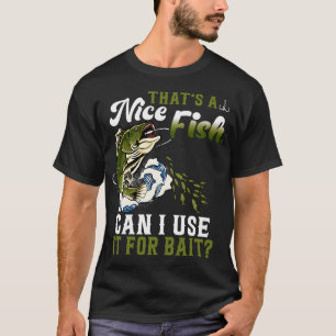 Camiseta Esse É Um Peixe Bonito, Posso Usá-Lo Como Isca? Ir