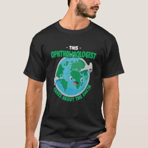Camiseta Esse Oftalmologista Se Preocupa Com A Natureza Da