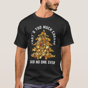 Camiseta Esse Queijo É Demasiado Que Nunca Disse Queijo