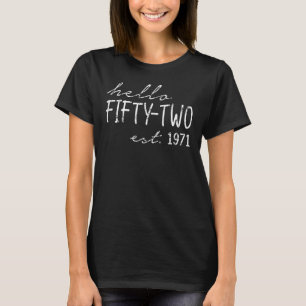Camiseta Est. 1971, Alô, 52 Anos, 52 Anos, Birthda