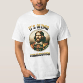 Camiseta Está a dar à Renascença uma T-Shirt Engraçada