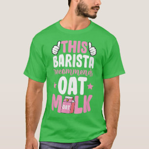 Camiseta Esta Barista Recomenda À Base De Leite À Base De L