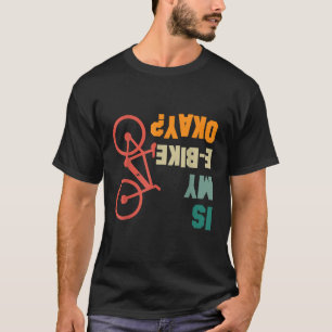 Camiseta Está Bem a Minha E Bike Ciclistas Bicicleta Elétri
