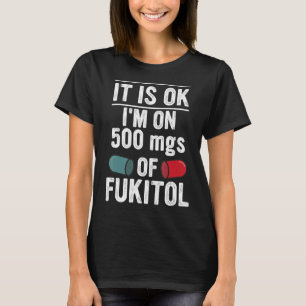 Camiseta Está bem, estou a 500 mgs de Roupa Fukitol