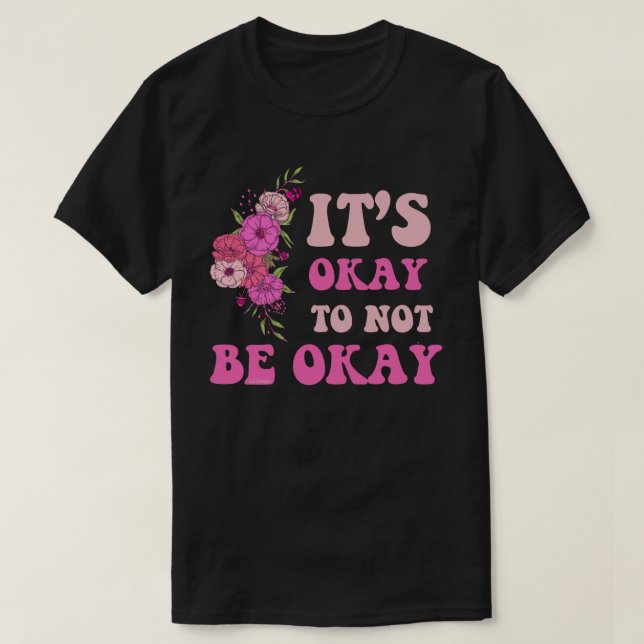 Camiseta ESTÁ BEM NÃO ESTAR BEM, floral (Frente do Design)