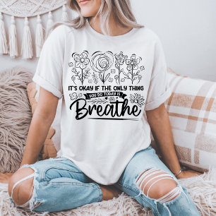Camiseta Está Bem Se A Única Coisa Que Você Fizer Hoje For