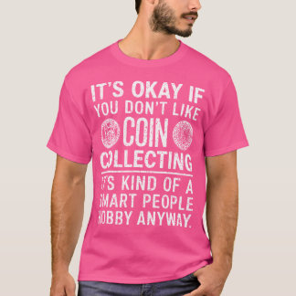 Camiseta Está Bem Se Você Não Gosta Da Coleção De Moedas Mo