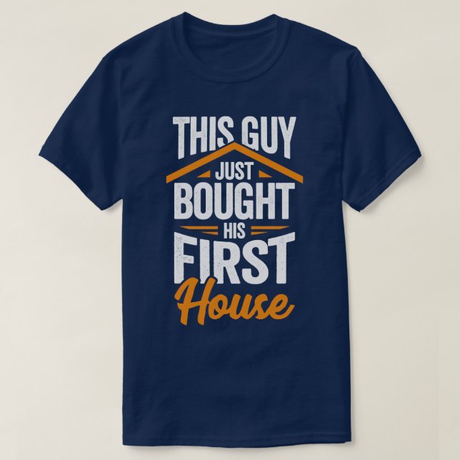 Camiseta Esta Cara Acabou De Comprar Sua Primeira Casa (Frente do Design)