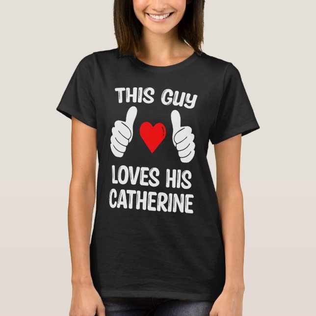 Camiseta Esta Cara Ama Sua Mulher Catherine Namorada Valen (Frente)