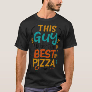 Camiseta Esta Cara Faz A Melhor Pizza De Chef Pizza Piz