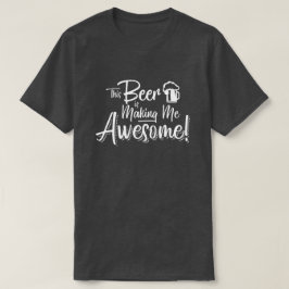 Camiseta Esta cerveja está fazendo-me impressionante!