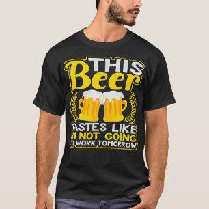 Camiseta Esta Cerveja Tem Gosto De Não Ir Trabalhar