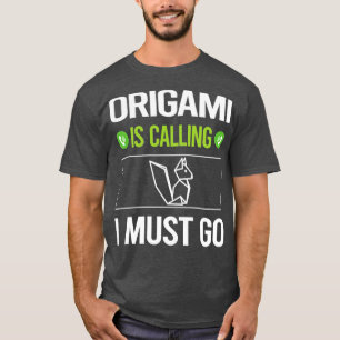 Camiseta Está Chamando De "Eu Tenho Que Ir Origami"