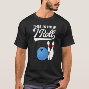 Camiseta Esta É A Maneira Como Eu Rolo Bola De Boliche Equi