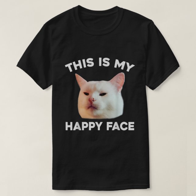 Camiseta Esta É A Minha Cara Feliz Que Maçam O Gato De Sarc (Frente do Design)