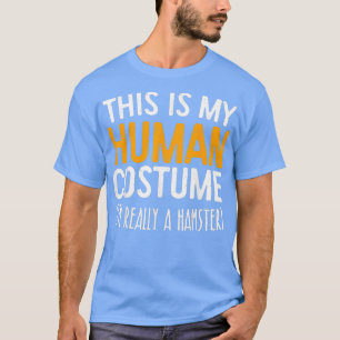 Camiseta Esta É A Minha Costume Humana, Sou Mesmo Um Hamste