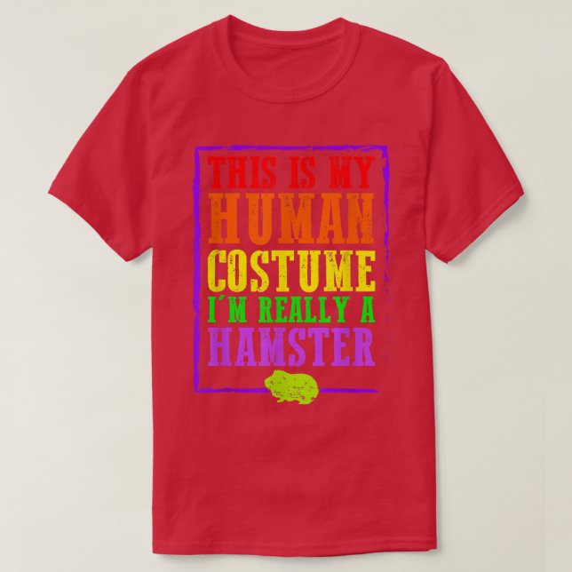 Camiseta Esta é a minha fantasia humana. Sou mesmo um Hamst (Frente do Design)