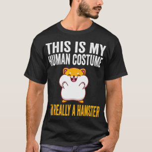 Camiseta Esta é a minha fantasia humana. Sou mesmo um Hamst