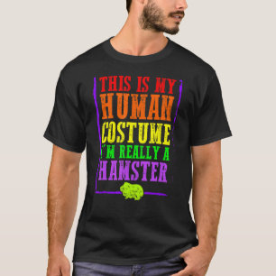 Camiseta Esta é a minha fantasia humana. Sou mesmo um Hamst