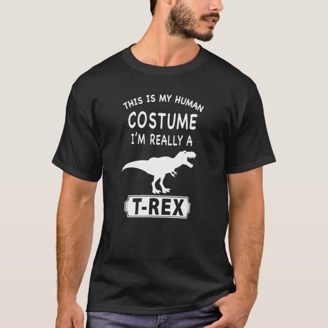 Camiseta Esta é a minha fantasia humana. Sou mesmo um Rex D (Frente)